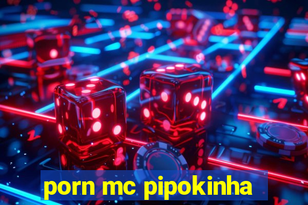 porn mc pipokinha